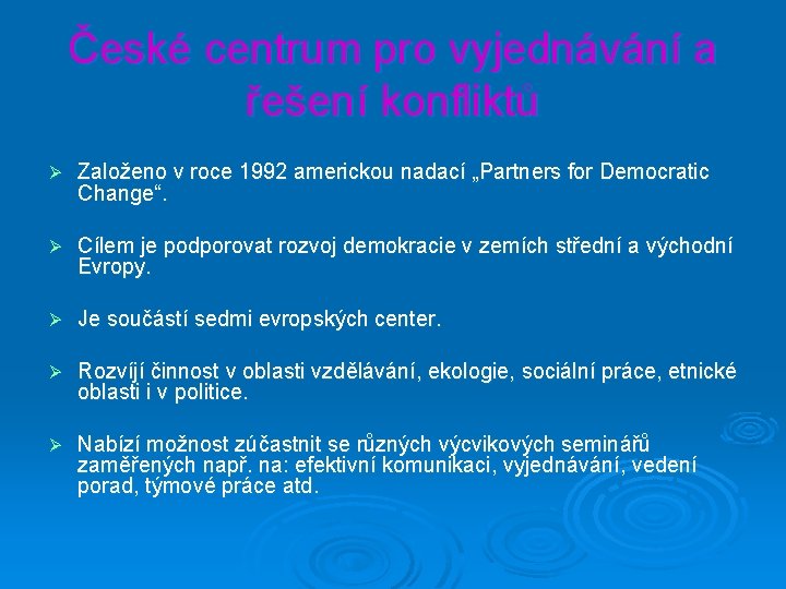 České centrum pro vyjednávání a řešení konfliktů Ø Založeno v roce 1992 americkou nadací