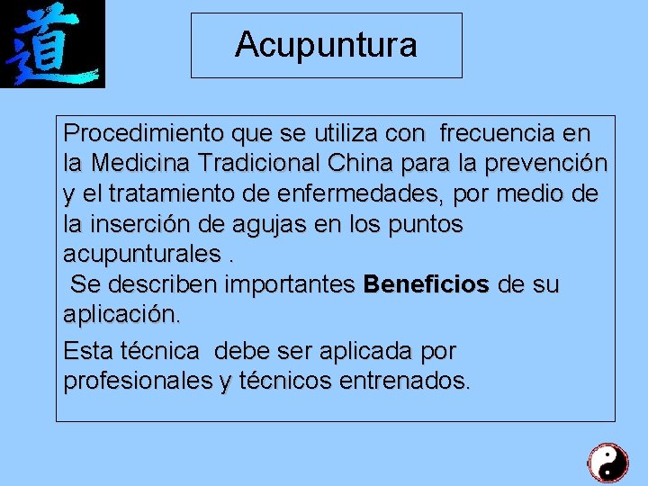 Acupuntura Procedimiento que se utiliza con frecuencia en la Medicina Tradicional China para la