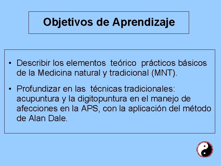 Objetivos de Aprendizaje • Describir los elementos teórico prácticos básicos de la Medicina natural