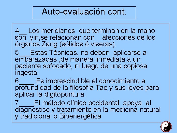 Auto-evaluación cont. 4__ Los meridianos que terminan en la mano son yin, se relacionan