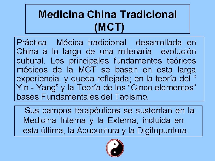 Medicina China Tradicional (MCT) Práctica Médica tradicional desarrollada en China a lo largo de