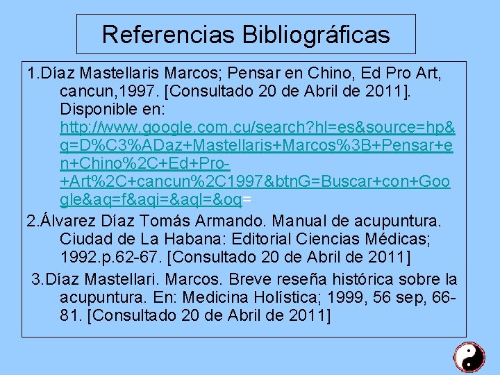 Referencias Bibliográficas 1. Díaz Mastellaris Marcos; Pensar en Chino, Ed Pro Art, cancun, 1997.