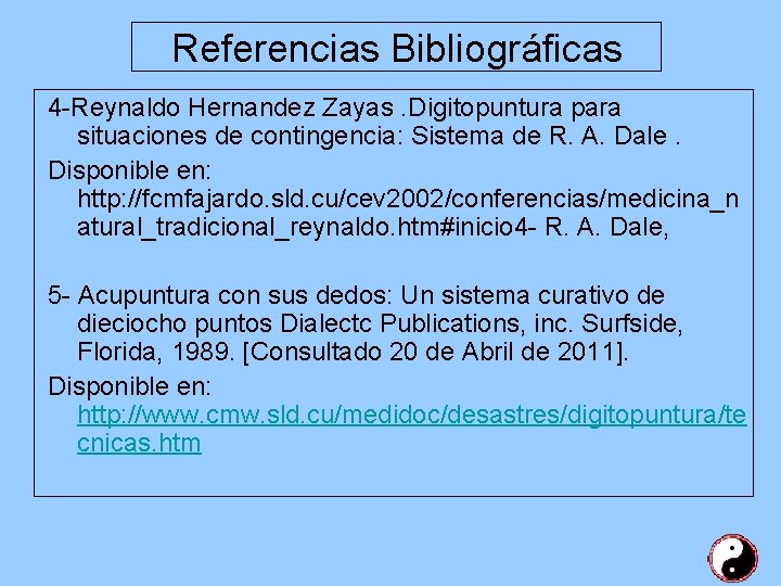 Referencias Bibliográficas 4 -Reynaldo Hernandez Zayas. Digitopuntura para situaciones de contingencia: Sistema de R.