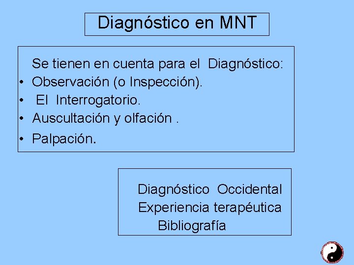 Diagnóstico en MNT • • Se tienen en cuenta para el Diagnóstico: Observación (o