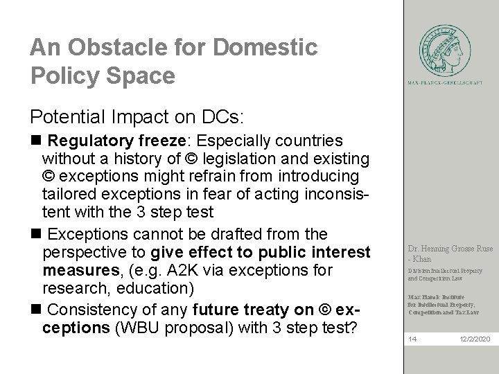 An Obstacle for Domestic Policy Space Potential Impact on DCs: n Regulatory freeze: Especially