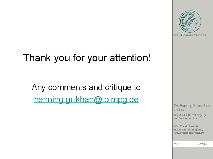 Thank you for your attention! Any comments and critique to henning. gr-khan@ip. mpg. de