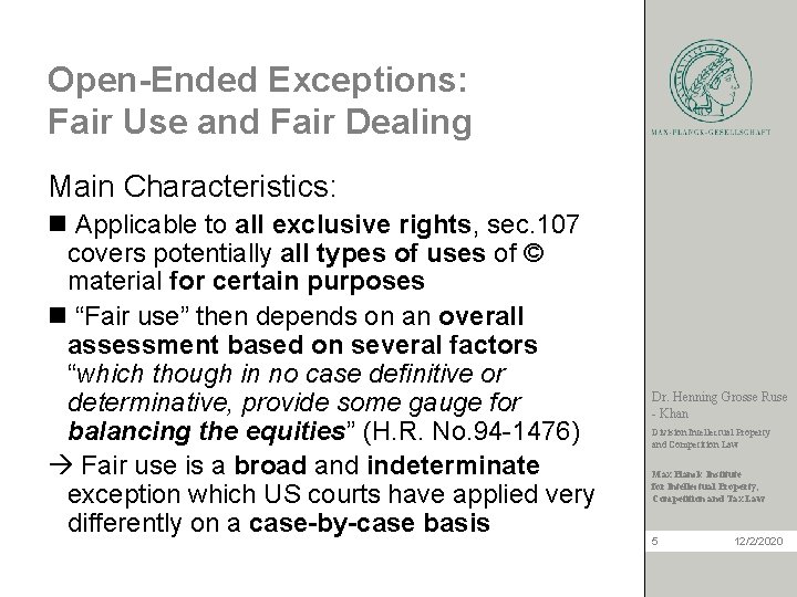 Open-Ended Exceptions: Fair Use and Fair Dealing Main Characteristics: n Applicable to all exclusive