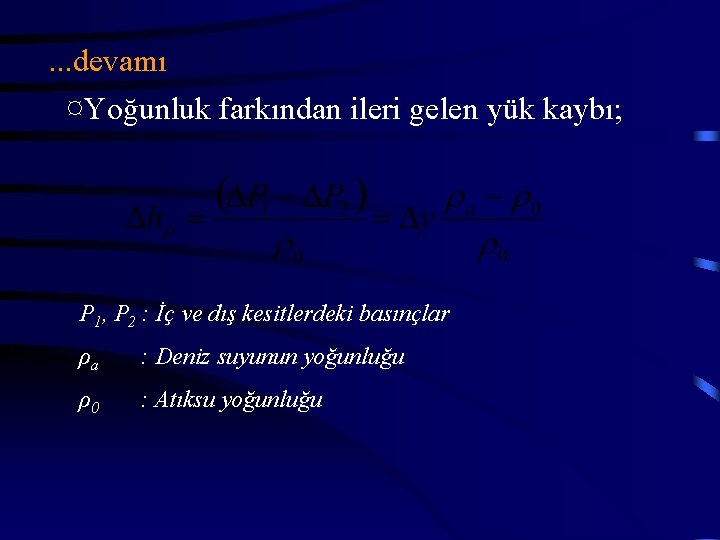 . . . devamı ¤Yoğunluk farkından ileri gelen yük kaybı; P 1, P 2