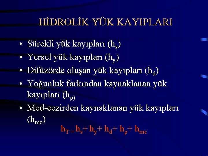 HİDROLİK YÜK KAYIPLARI • • Sürekli yük kayıpları (hs) Yersel yük kayıpları (hy) Difüzörde