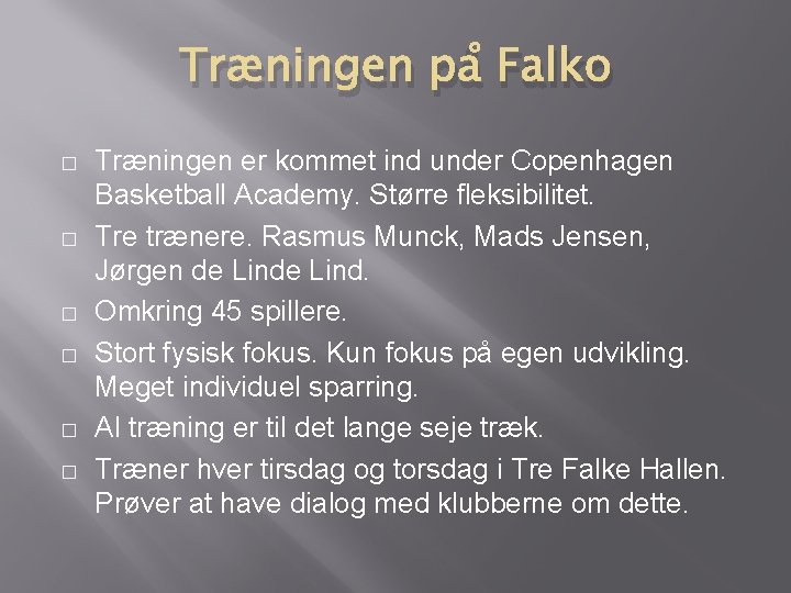 Træningen på Falko � � � Træningen er kommet ind under Copenhagen Basketball Academy.
