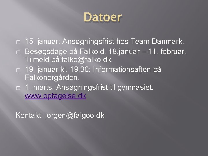 Datoer � � 15. januar: Ansøgningsfrist hos Team Danmark. Besøgsdage på Falko d. 18.