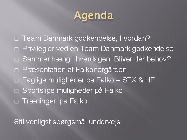 Agenda � � � � Team Danmark godkendelse, hvordan? Privilegier ved en Team Danmark