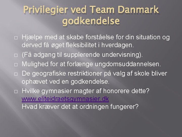 Privilegier ved Team Danmark godkendelse � � � Hjælpe med at skabe forståelse for