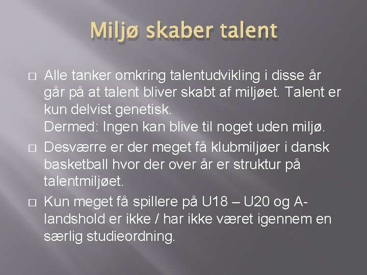 Miljø skaber talent � � � Alle tanker omkring talentudvikling i disse år går