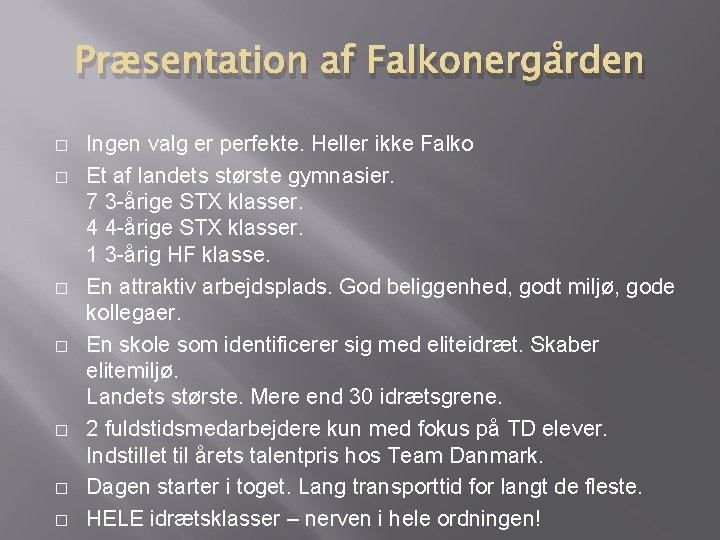 Præsentation af Falkonergården � � � � Ingen valg er perfekte. Heller ikke Falko