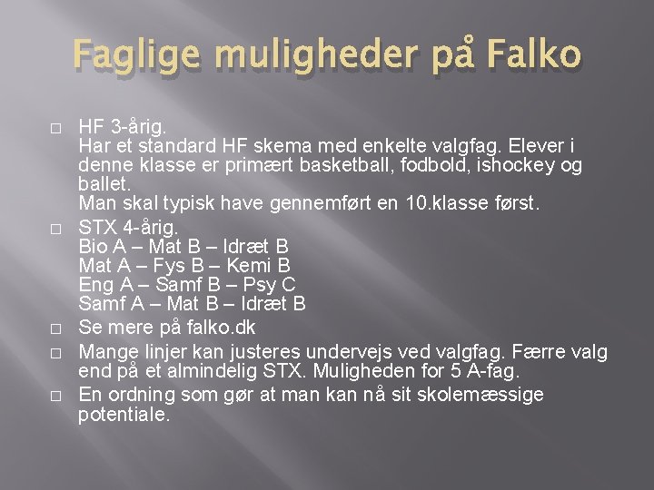 Faglige muligheder på Falko � � � HF 3 -årig. Har et standard HF