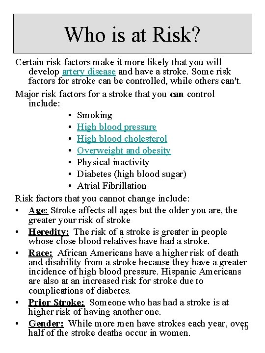 Who is at Risk? Certain risk factors make it more likely that you will Who is at Risk? Certain risk factors make it more likely that you will