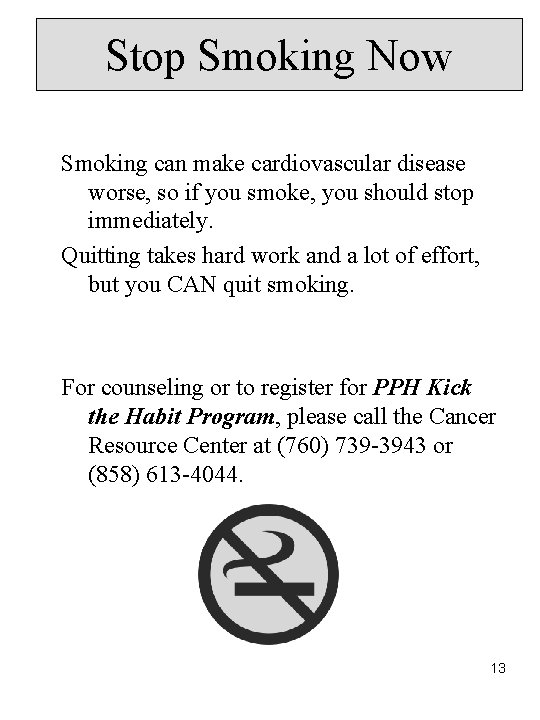 Stop Smoking Now Smoking can make cardiovascular disease worse, so if you smoke, you Stop Smoking Now Smoking can make cardiovascular disease worse, so if you smoke, you