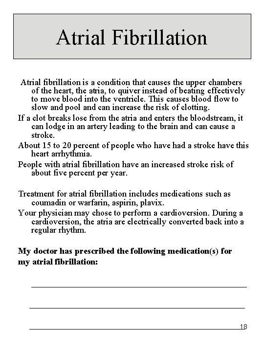 Atrial Fibrillation Atrial fibrillation is a condition that causes the upper chambers of the Atrial Fibrillation Atrial fibrillation is a condition that causes the upper chambers of the