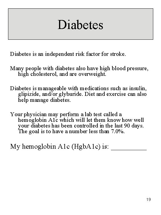 Diabetes is an independent risk factor for stroke. Many people with diabetes also have Diabetes is an independent risk factor for stroke. Many people with diabetes also have