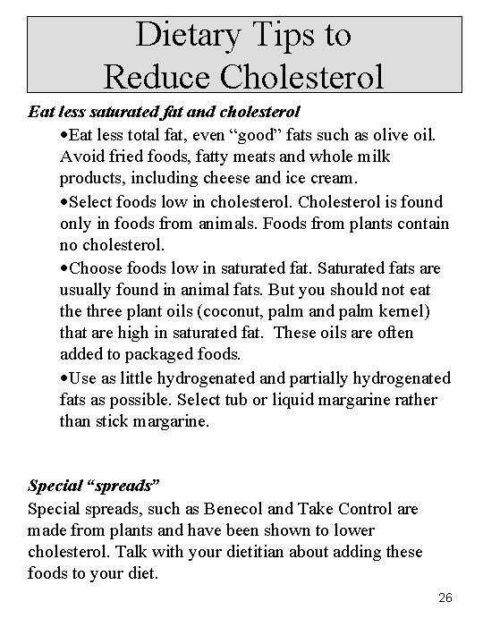 Dietary Tips to Reduce Cholesterol Eat less saturated fat and cholesterol ·Eat less total Dietary Tips to Reduce Cholesterol Eat less saturated fat and cholesterol ·Eat less total