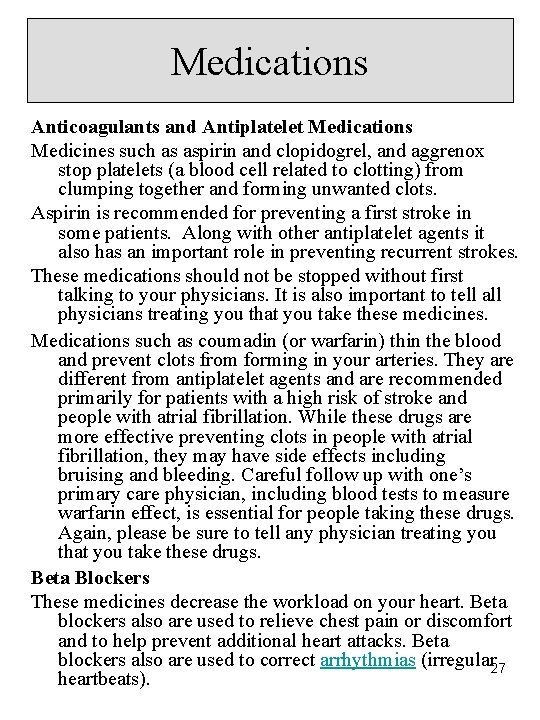 Medications Anticoagulants and Antiplatelet Medications Medicines such as aspirin and clopidogrel, and aggrenox stop Medications Anticoagulants and Antiplatelet Medications Medicines such as aspirin and clopidogrel, and aggrenox stop