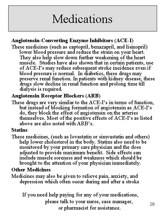 Medications Angiotensin-Converting Enzyme Inhibitors (ACE-I) These medicines (such as captopril, benazapril, and lisinopril) lower Medications Angiotensin-Converting Enzyme Inhibitors (ACE-I) These medicines (such as captopril, benazapril, and lisinopril) lower