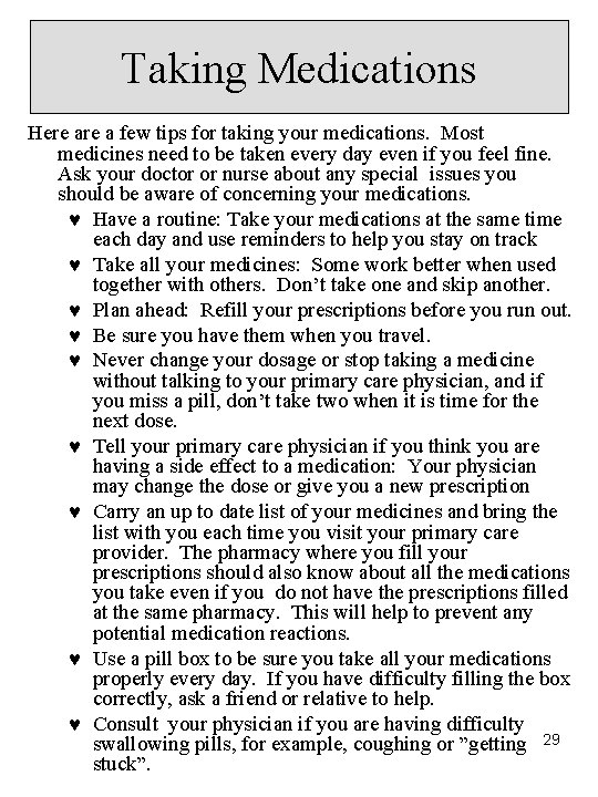 Taking Medications Here a few tips for taking your medications. Most medicines need to Taking Medications Here a few tips for taking your medications. Most medicines need to