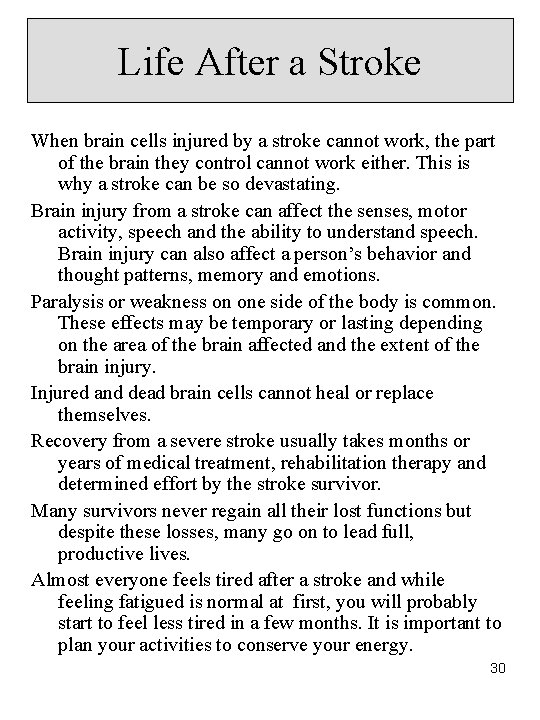 Life After a Stroke When brain cells injured by a stroke cannot work, the Life After a Stroke When brain cells injured by a stroke cannot work, the