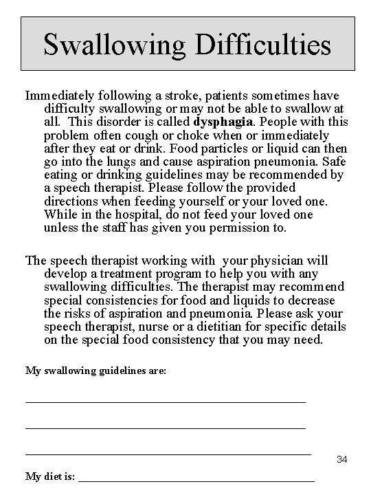 Swallowing Difficulties Immediately following a stroke, patients sometimes have difficulty swallowing or may not Swallowing Difficulties Immediately following a stroke, patients sometimes have difficulty swallowing or may not