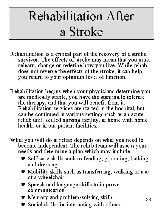 Rehabilitation After a Stroke Rehabilitation is a critical part of the recovery of a Rehabilitation After a Stroke Rehabilitation is a critical part of the recovery of a