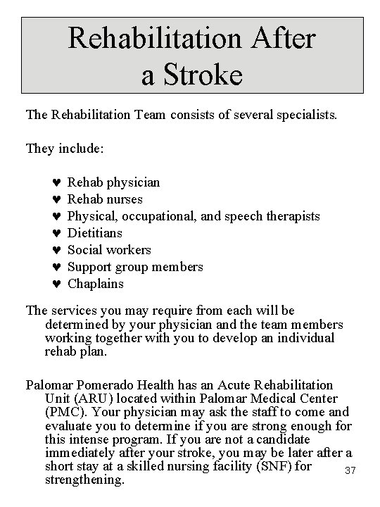 Rehabilitation After a Stroke The Rehabilitation Team consists of several specialists. They include: © Rehabilitation After a Stroke The Rehabilitation Team consists of several specialists. They include: ©