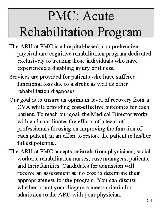 PMC: Acute Rehabilitation Program The ARU at PMC is a hospital-based, comprehensive physical and PMC: Acute Rehabilitation Program The ARU at PMC is a hospital-based, comprehensive physical and