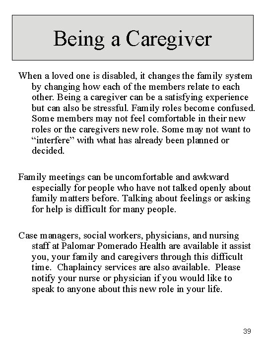 Being a Caregiver When a loved one is disabled, it changes the family system Being a Caregiver When a loved one is disabled, it changes the family system