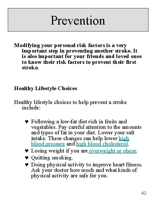 Prevention Modifying your personal risk factors is a very important step in preventing another Prevention Modifying your personal risk factors is a very important step in preventing another