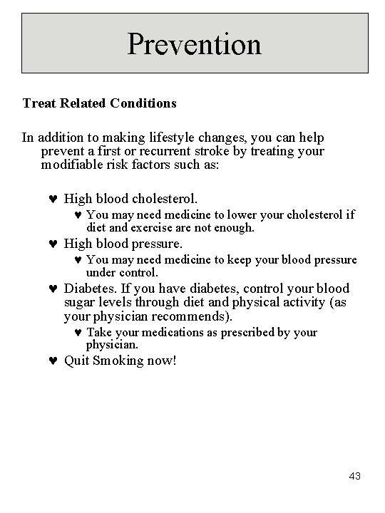 Prevention Treat Related Conditions In addition to making lifestyle changes, you can help prevent Prevention Treat Related Conditions In addition to making lifestyle changes, you can help prevent