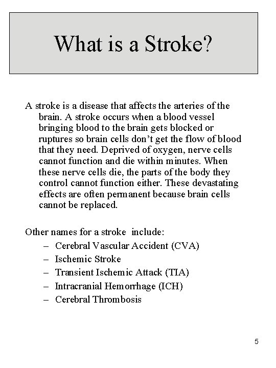 What is a Stroke? A stroke is a disease that affects the arteries of What is a Stroke? A stroke is a disease that affects the arteries of