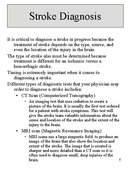 Stroke Diagnosis It is critical to diagnose a stroke in progress because the treatment Stroke Diagnosis It is critical to diagnose a stroke in progress because the treatment
