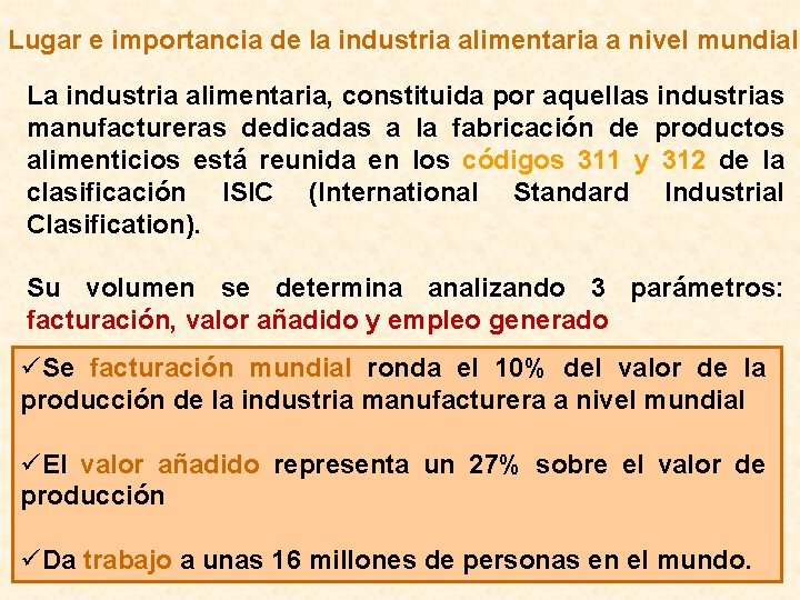 Lugar e importancia de la industria alimentaria a nivel mundial La industria alimentaria, constituida