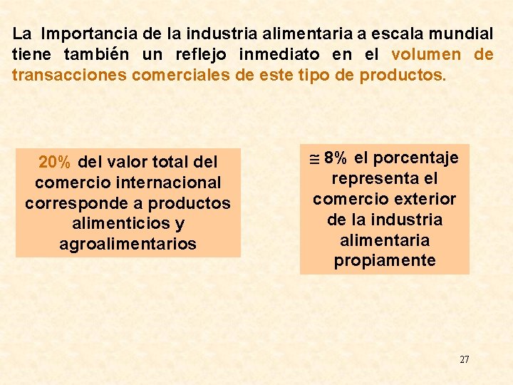 La Importancia de la industria alimentaria a escala mundial tiene también un reflejo inmediato