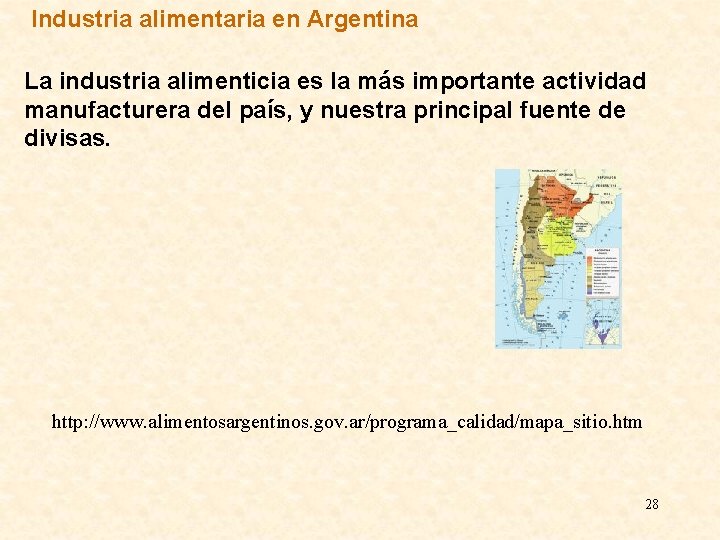 Industria alimentaria en Argentina La industria alimenticia es la más importante actividad manufacturera del