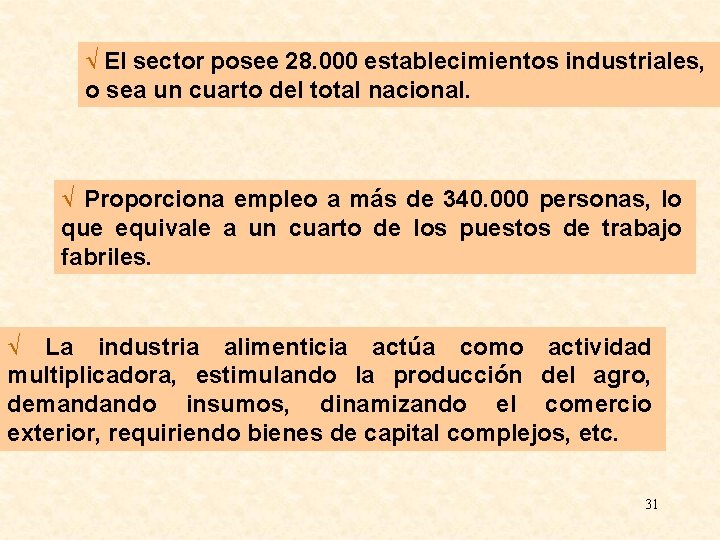 Ö El sector posee 28. 000 establecimientos industriales, o sea un cuarto del total