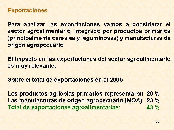 Exportaciones Para analizar las exportaciones vamos a considerar el sector agroalimentario, integrado por productos