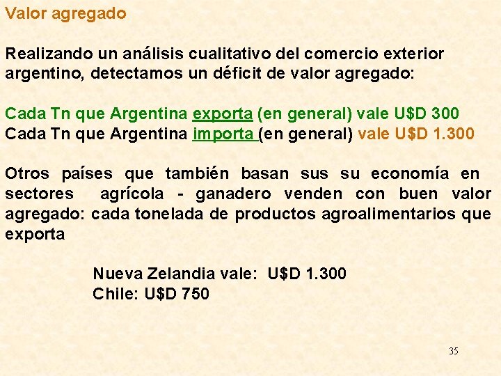 Valor agregado Realizando un análisis cualitativo del comercio exterior argentino, detectamos un déficit de