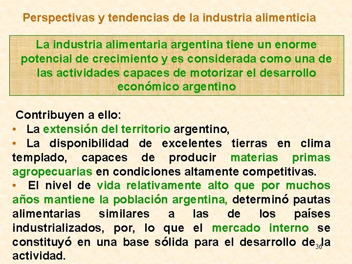 Perspectivas y tendencias de la industria alimenticia La industria alimentaria argentina tiene un enorme