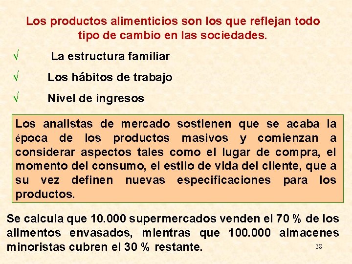 Los productos alimenticios son los que reflejan todo tipo de cambio en las sociedades.