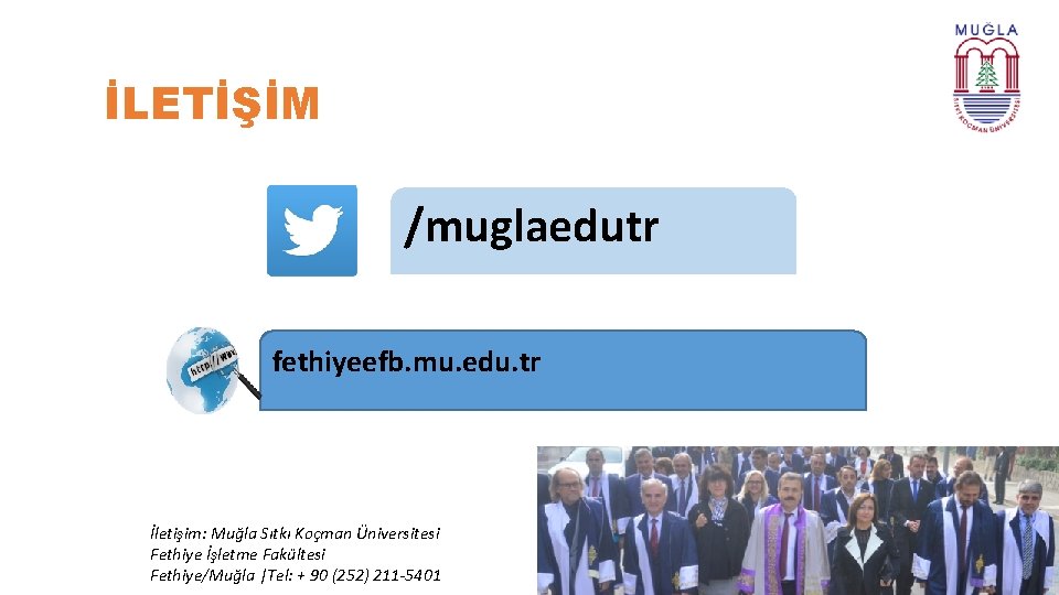 İLETİŞİM /muglaedutr fethiyeefb. mu. edu. tr İletişim: Muğla Sıtkı Koçman Üniversitesi Fethiye İşletme Fakültesi