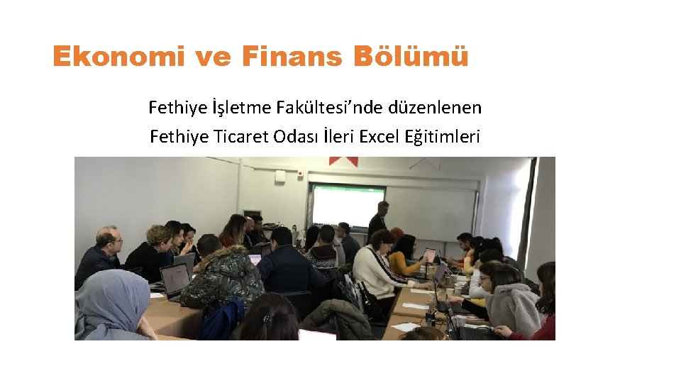 Ekonomi ve Finans Bölümü Fethiye İşletme Fakültesi’nde düzenlenen Fethiye Ticaret Odası İleri Excel Eğitimleri