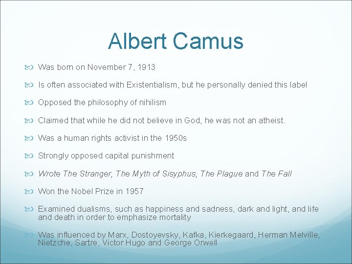 Albert Camus Was born on November 7, 1913 Is often associated with Existentialism, but Albert Camus Was born on November 7, 1913 Is often associated with Existentialism, but