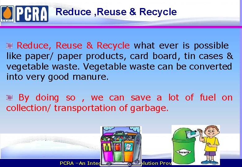 Reduce , Reuse & Recycle Reduce, Reuse & Recycle what ever is possible like